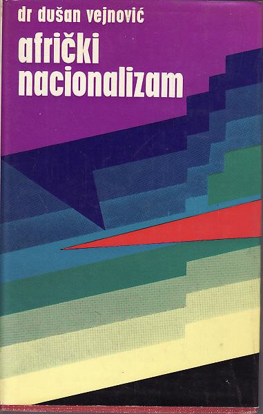 DUŠAN VEJNOVIĆ : AFRIČKI NACIONALIZAM