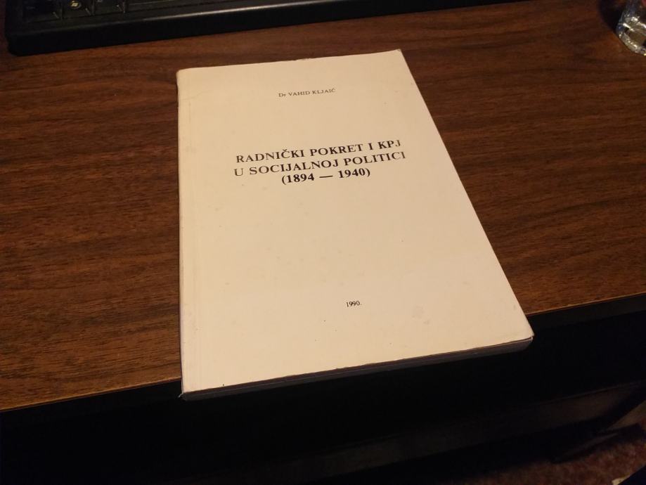 RADNIČKI POKRET I KPJ U SOCIJALNOJ POLITICI VAHID KLJAJIĆ 1990.