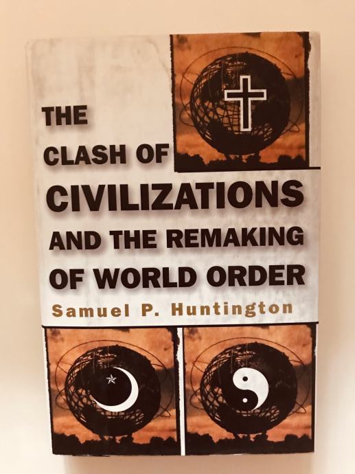 Samuel P. Huntington : The clash of civilizations and the remaking …