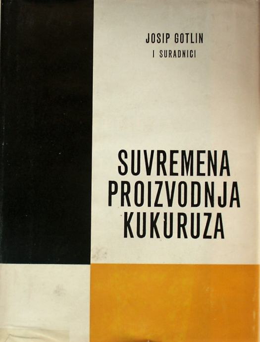 SUVREMENA PROIZVODNJA KUKURUZA Josip Gotlin i suradnici