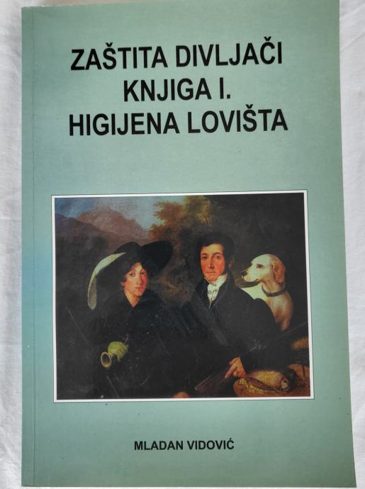 ZAŠTITA  DIVLJAČI - KNJIGA  1. - HIGIJENA  LOVIŠTA