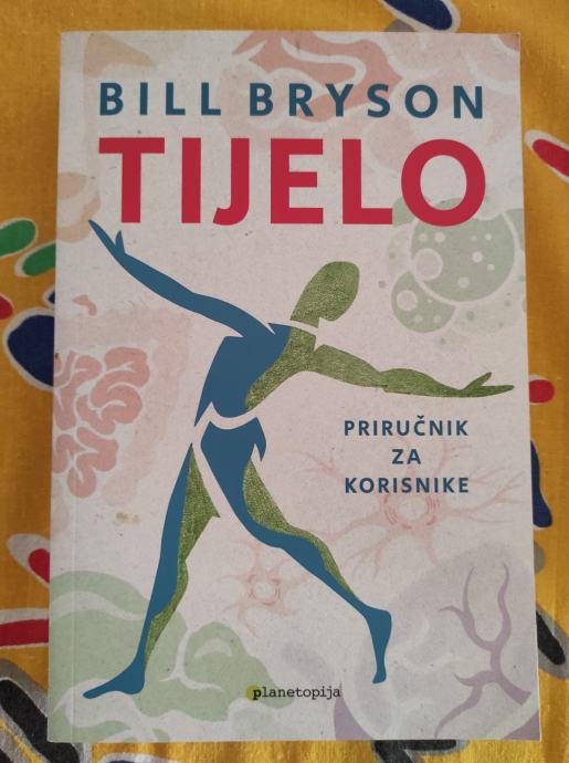 Bill Bryson TIJELO - PRIRUČNIK ZA KORISNIKE