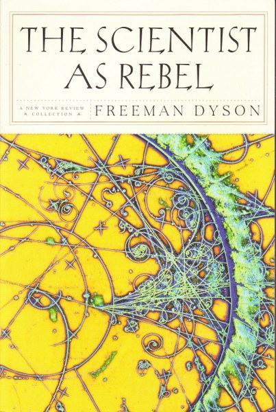 Freeman Dyson: The Scientist as Rebel