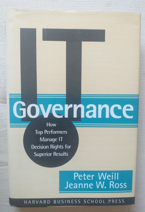 IT GOVERNANCE - Peter Weill and Jeanne W. Ross