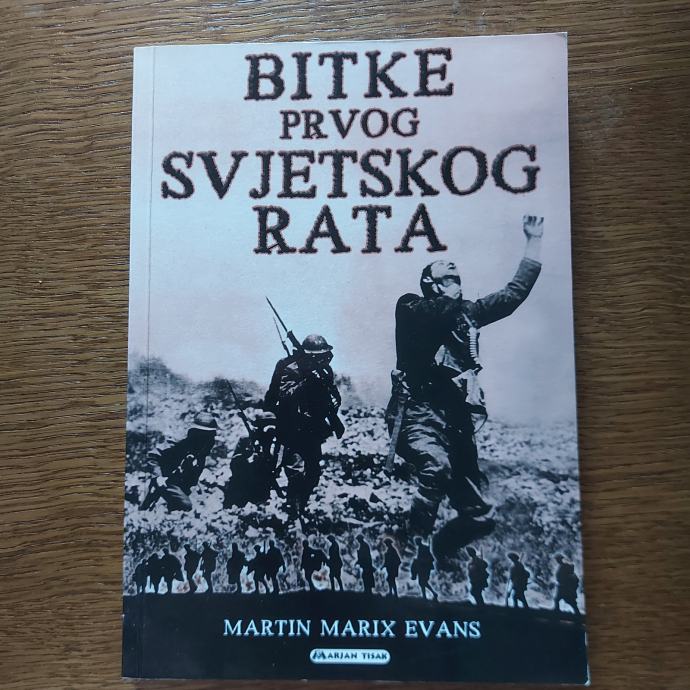 BITKE PRVOG SVJETSKOG RATA, Martin Marix Evans