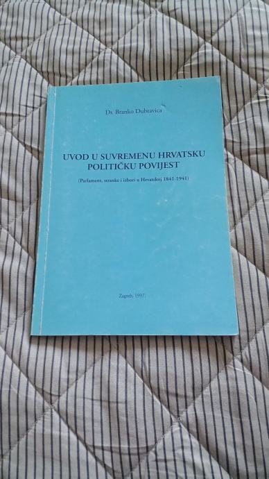 Branko Dubravica - UVOD U SUVREMENU HRVATSKU POLITIČKU POVIJEST