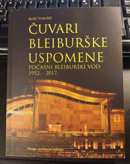 ČUVARI BLEIBURŠKE USPOMENE - počasni bleiburški vod 1952-2017 Vukušić