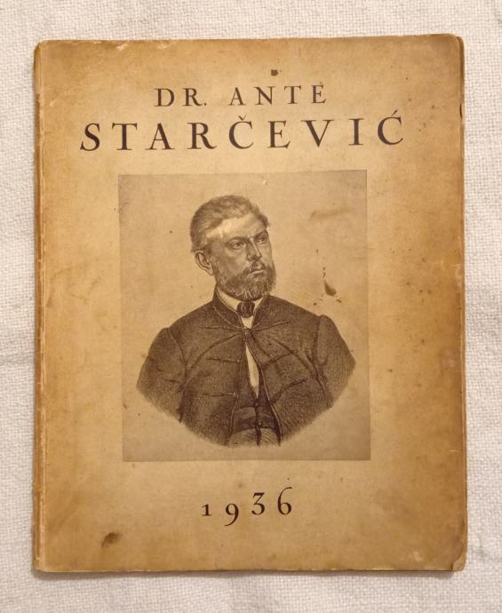 Dr.Ante Starčević. O 40. obljetnici smrti. 1936.god.