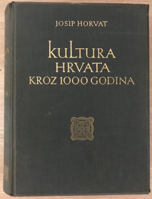 Horvat,Josip : Kultura Hrvata kroz 1000. godina ( I )