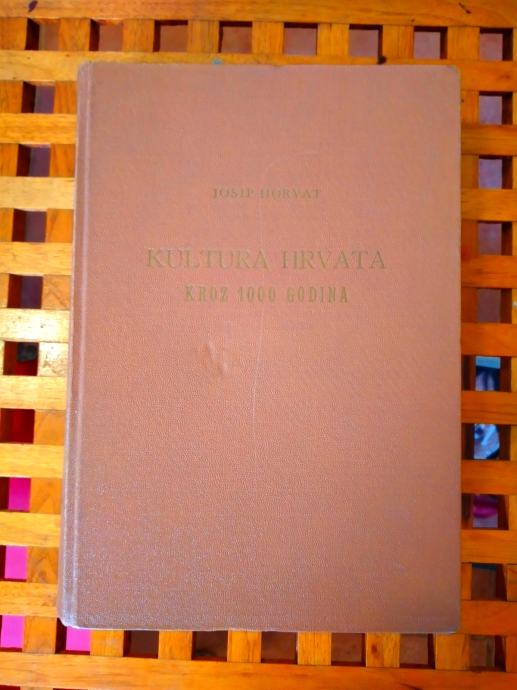 Josip Horvat KULTURA HRVATA KROZ 1000 GODINA KNJIGA 2 ZAGREB 1942