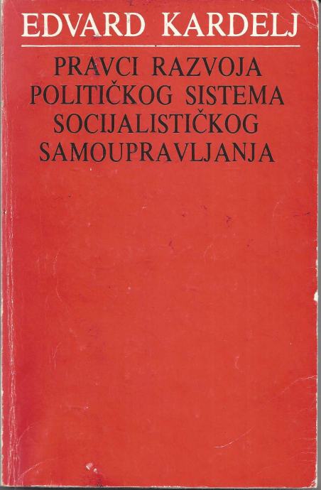 KARDELJ, Edvard, Pravci razvoja sistema socjalističkog samoupravljanja