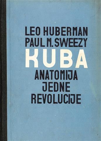 Leo Huberman, Paul M. Sweezy: Kuba : anatomija jedne revolucije