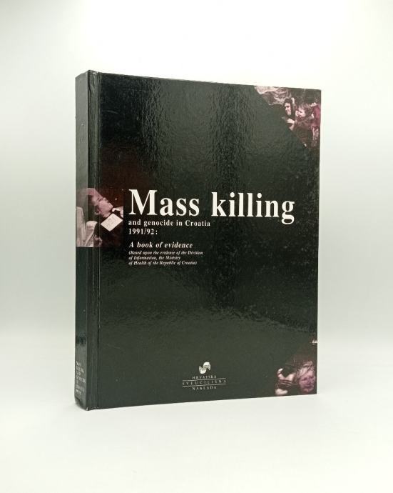 Mass killing and genocide in Croatia 1991./1992: A book of evidence