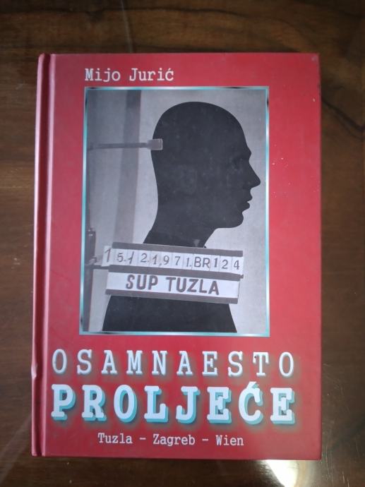 Mijo Jurić, Osamnaesto proljeće, Tuzla-Zagreb-Wien, 2006 POTPIS AUTORA