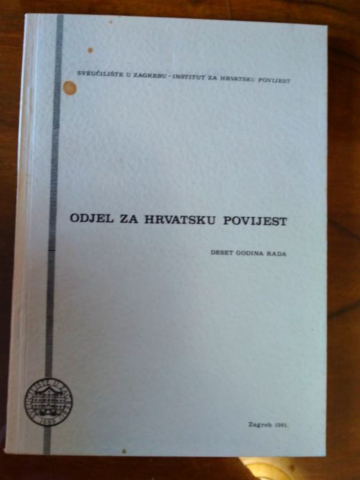 Odjel za hrvatsku povijest deset godina rada josip adamček ZAGREB 1981