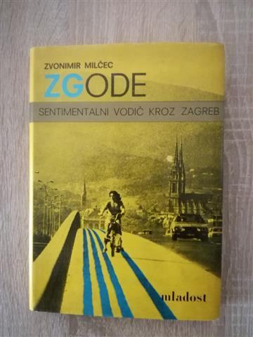 Zvonimir Milčec: ZGode : sentimentalni vodič kroz Zagreb