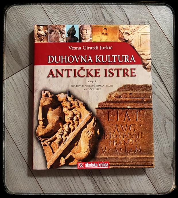 Duhovna kultura antičke Istre Vesna Girardi Jurkić