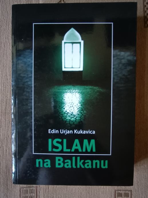 Edin Urjan Kukavica : Islam na Balkanu