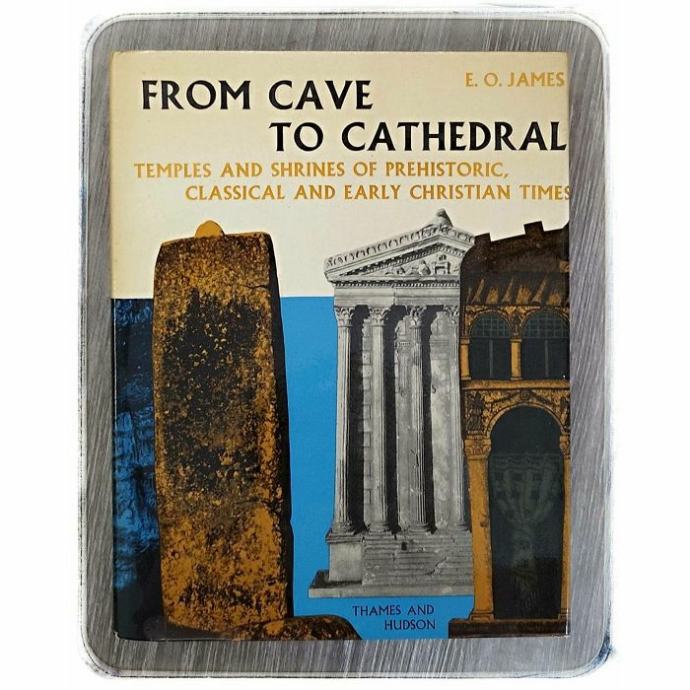 From Cave to Cathedral E. O. James