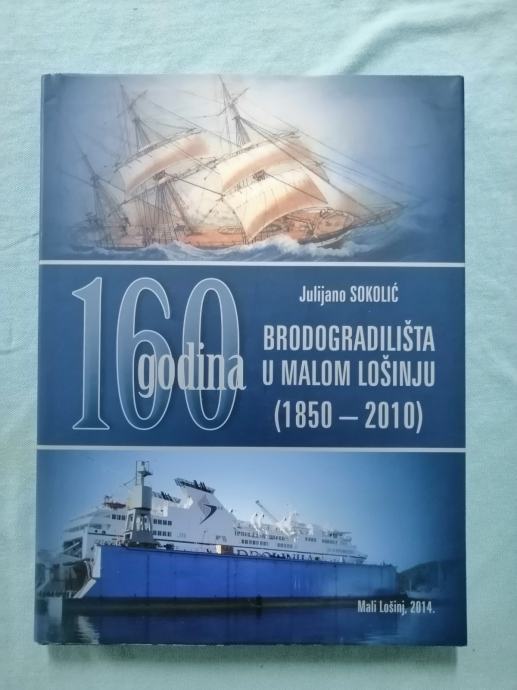 Julijano Sokolić – 160 godina brodogradilišta u Malom Lošinju