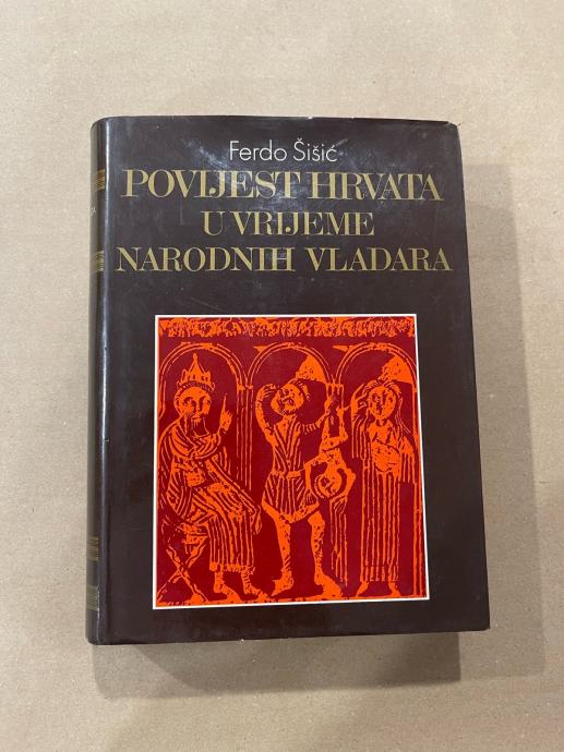 Knjiga - Ferdo Šišić - Povijest Hrvata u vrijeme narodnih vladara