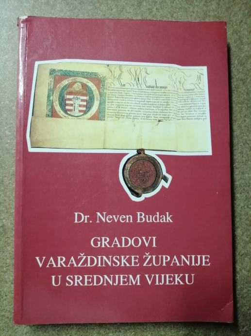 Neven Budak – Gradovi Varaždinske županije u srednjem vijeku (B34)