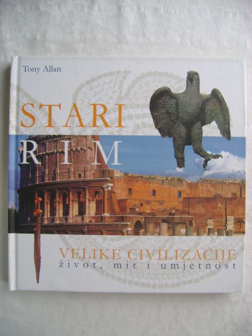 Tony Allan - Stari Rim - Velike civilizacije; život, mit i umjetnost