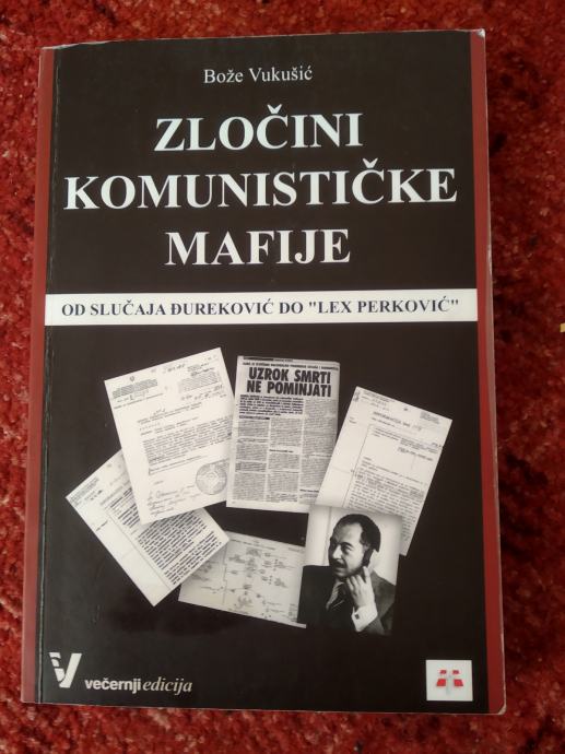 ZLOČINI KOMUNISTIČKE MAFIJE Autor: Bože Vukušić