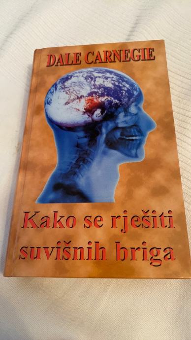 Dale Carnegie - Kako se riješiti suvišnih briga