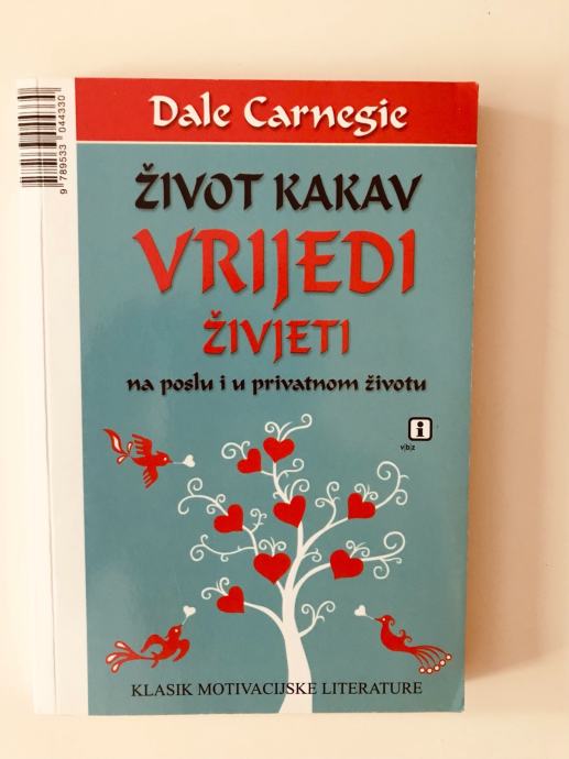 Dale Carnegie : Život kakav vrijedi živjeti