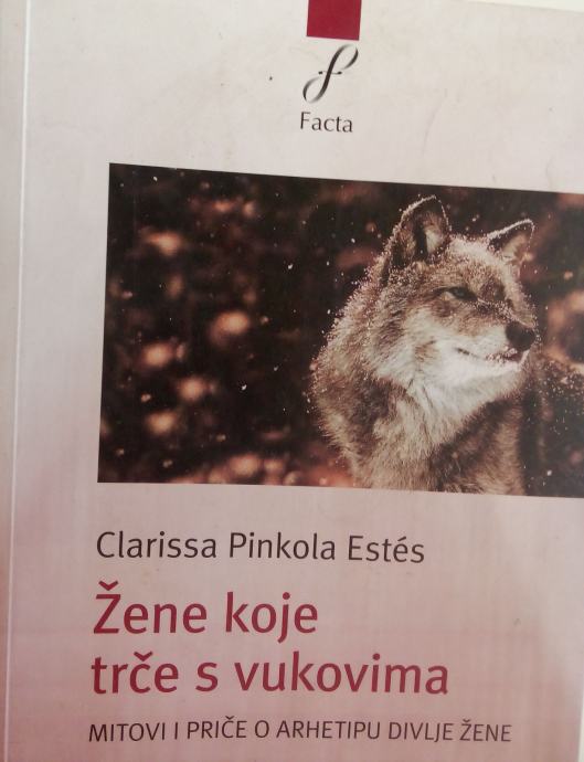 Estés,  Clarissa Pinkola: ŽENE KOJE TRČE S VUKOVIMA