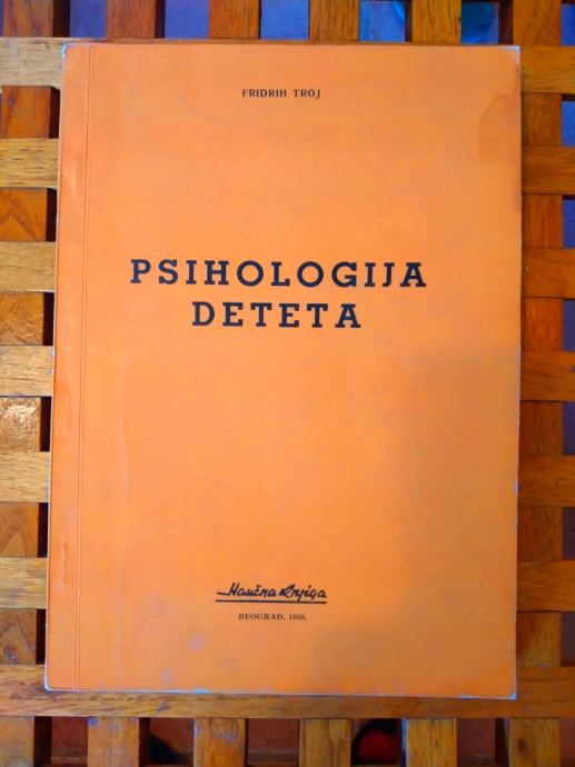 Friedrich Troy Psihologija deteta NAUČNA KNJIGA BEOGRAD 1968