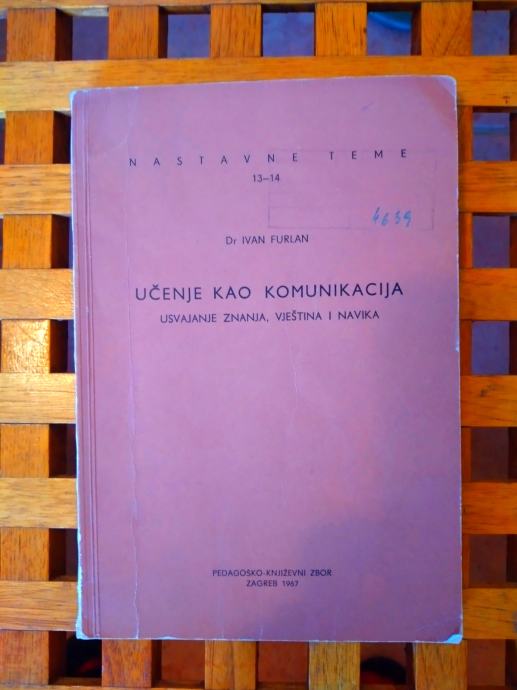 Ivan Furlan UČENJE KAO KOMUNIKACIJA USVAJANJE ZNANJA VJEŠTINA I NAVIKA