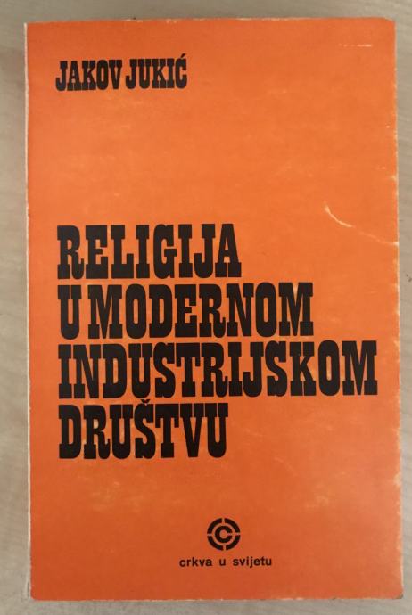 Jukić,Jakov : Religija u modernom industrijskom društvu