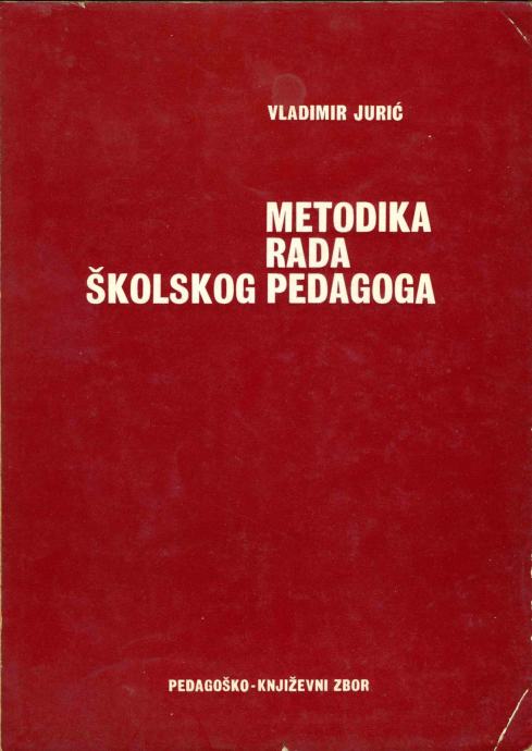 Metodika rada školskog pedagoga / Vladimir Jurić