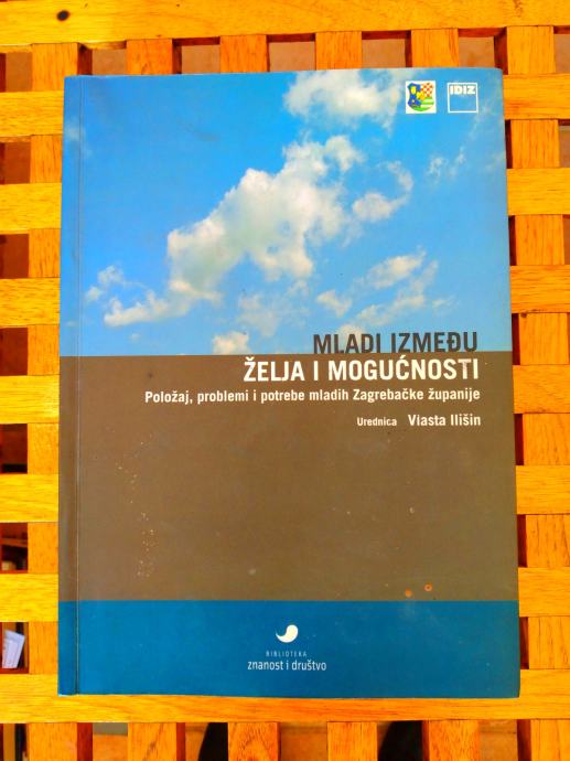 Mladi između želja i mogućnosti. ur. Vlasta Ilišin, Zagreb 2006