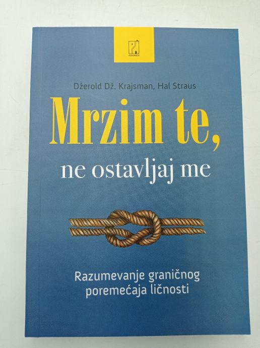 Mrzim te, ne ostavljaj me - Razumevanje graničnog poremećaja linčosti