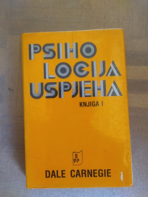 PSIHOLOGIJA USPJEHA I: DALE CARNEGIE