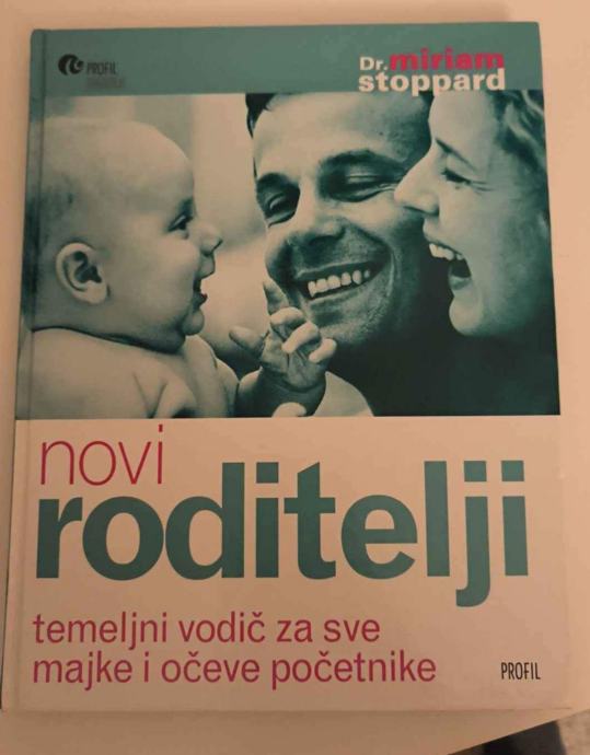 Novi roditelji-temeljni vodic za sve majke i oceve pocetnike