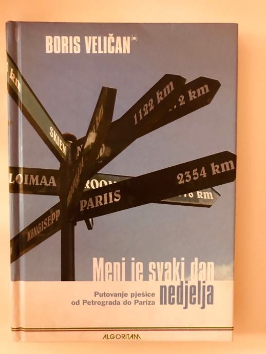 Boris Veličan : Meni je svaki dan nedjelja - putovanje pješice od Petr