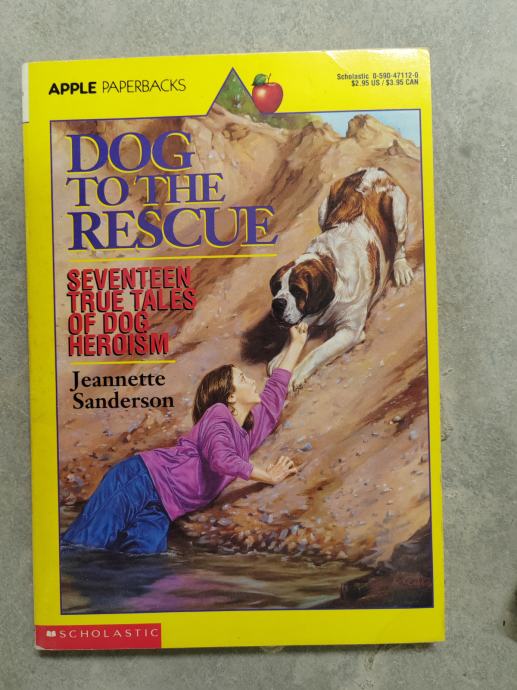 Dog to the Rescue    Seventeen True Tales of Dog Heroism