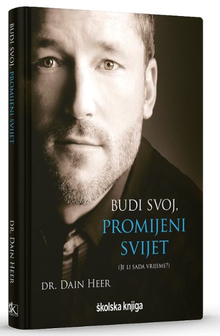 Dr. Dain Heer: Budi Svoj, Promijeni Svijet (Je Li Sada Vrijeme?)