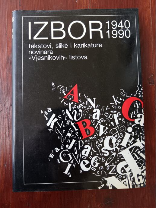 Izbor 1940-1990; Tekstovi,slike i karikature novinara Vjesnikovih list