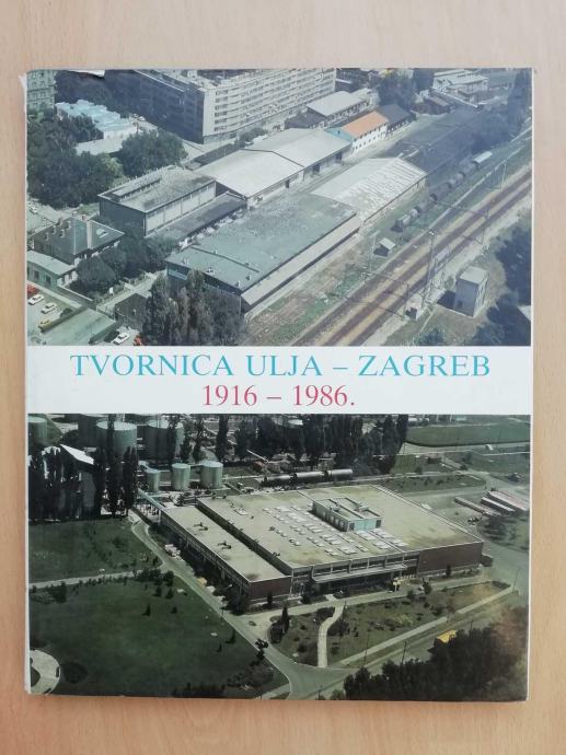 Tvornica ulja Zagreb 1916 - 1986