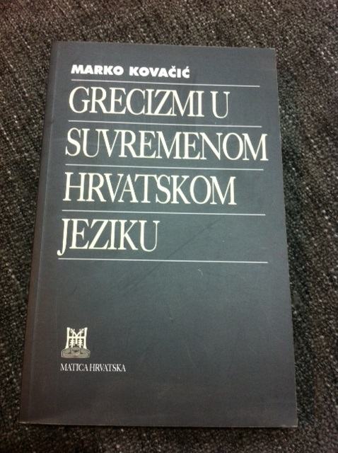 Marko Kovačić, Grecizmi u suvremenom hrvatskom jeziku, 2007.