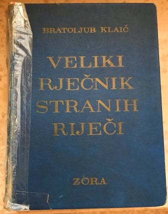 _Velikih rječnik stranih riječi ~ Bratoljub Klaić