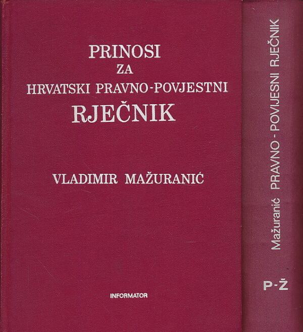 Vladimir Mažuranić Prinosi za hrvatski pravno-povijesni rječnik 1,2