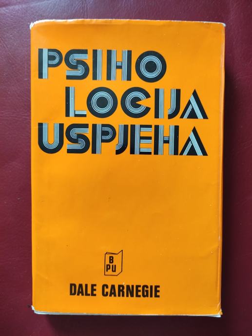 DALE CARNEGIE : PSIHOLOGIJA USPJEHA I. i III.