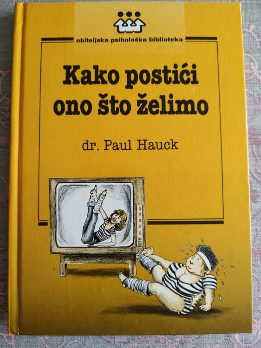 dr. Paul Hauck: Kako postići ono što želimo