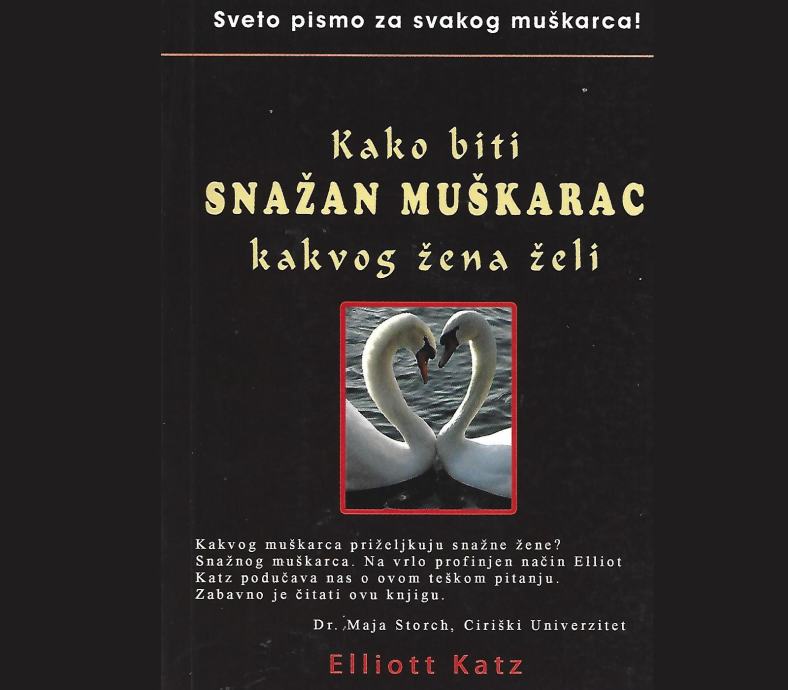 KAKO BITI SNAŽAN MUŠKARAC KAKVOG ŽENA ŽELI - Elliott Katz